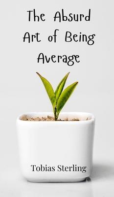 The Absurd Art of Being Average