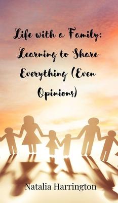 Life with a Family: Learning to Share Everything (Even Opinions)