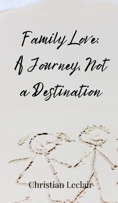 Family Love: A Journey, Not a Destination