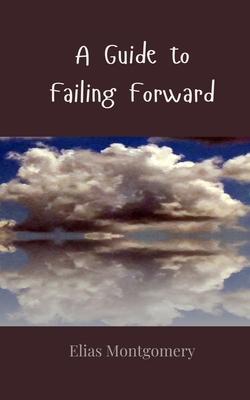 A Guide to Failing Forward