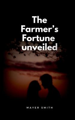 The Farmer’s Fortune unveiled