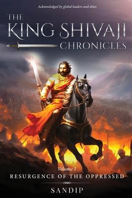 The King Shivaji Chronicles - Resurgence of The Oppressed - Volume 1