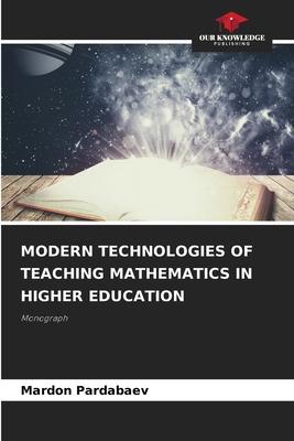 Modern Technologies of Teaching Mathematics in Higher Education