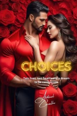 Choices: Two lives, two hearts and just one dream to be conquered