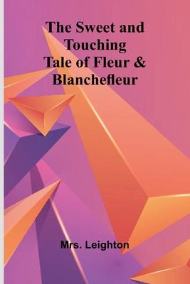 The Sweet and Touching Tale of Fleur & Blanchefleur