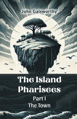 The Island Pharisees PART I THE TOWN