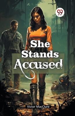 She Stands Accused