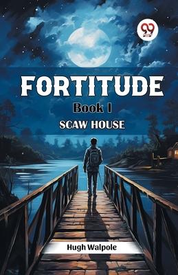 Fortitude Book I Scaw House