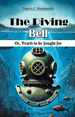 The Diving Bell Or, Pearls To Be Sought For