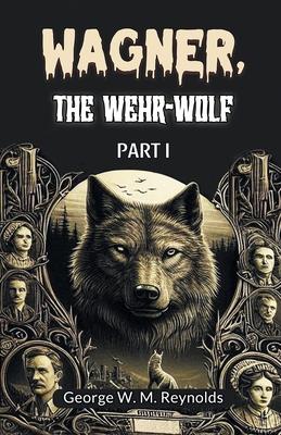 Wagner, the Wehr-Wolf PART I