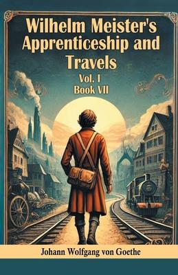 Wilhelm Meister’s Apprenticeship and Travels Vol. l Book VII