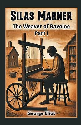 Silas Marner The Weaver of Raveloe Part I