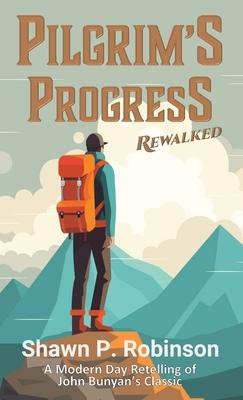 Pilgrim’s Progress Rewalked