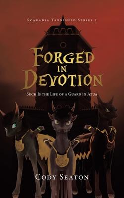 Forged in Devotion: Such Is the Life of a Guard in Atua