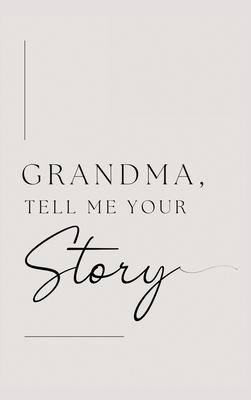 Grandma, tell me your story (Hardback): Grandmother, tell me your story?