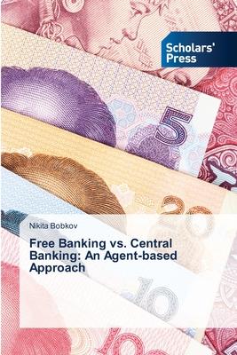 Free Banking vs. Central Banking: An Agent-based Approach