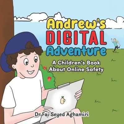 Andrew’s Digital Adventure: A Children’s Book About Online Safety