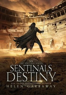 Sentinals Destiny: Book Six of the Epic Fantasy Sentinal Series